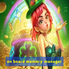 on board memory manager